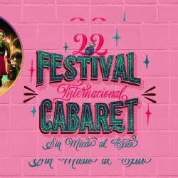 ‘Sin miedo al éxito’: así será el Festival Internacional de Cabaret 2025