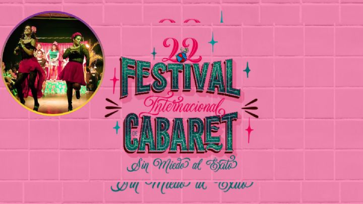 ‘Sin miedo al éxito’: así será el Festival Internacional de Cabaret 2025